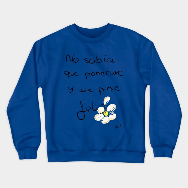 Frase feliz Crewneck Sweatshirt by Forli